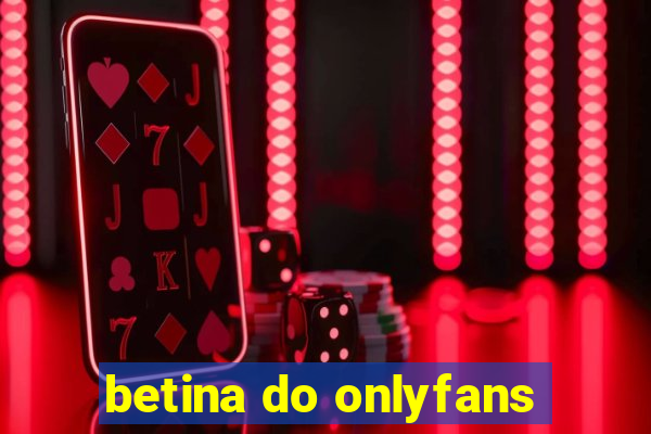 betina do onlyfans